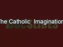 PPT-The Catholic Imagination: