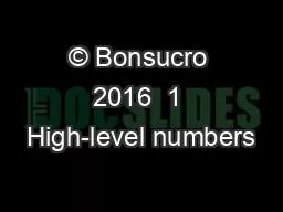 © Bonsucro 2016  1 High-level numbers