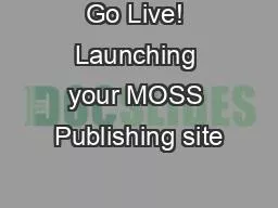 Go Live! Launching your MOSS Publishing site