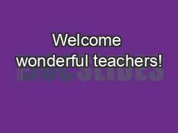 Welcome wonderful teachers!