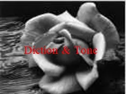 Diction & Tone Diction refers to the author’s choice of words.
