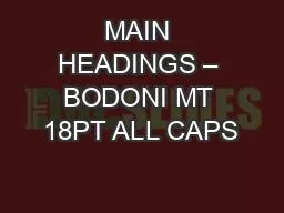 PPT-MAIN HEADINGS – BODONI MT 18PT ALL CAPS