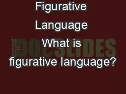 Figurative Language What is figurative language?
