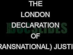THE LONDON DECLARATION OF (TRANSNATIONAL) JUSTICE