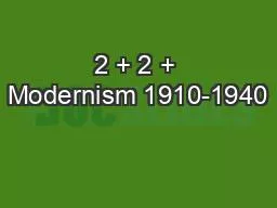 2 + 2 + Modernism 1910-1940