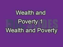Wealth and Poverty 1 Wealth and Poverty