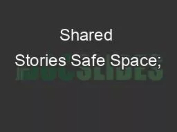 PPT-Shared Stories Safe Space;