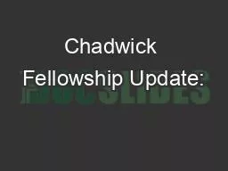 Chadwick Fellowship Update: