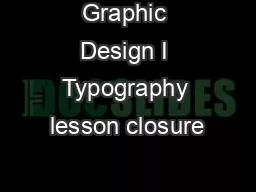 Graphic Design I Typography lesson closure