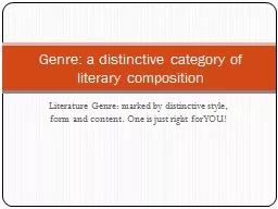 Literature Genre: marked by distinctive style, form and content. One is just right for YOU!