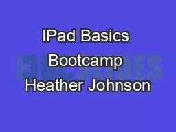 IPad Basics Bootcamp Heather Johnson