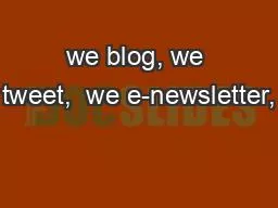 PPT-we blog, we tweet, we e-newsletter,