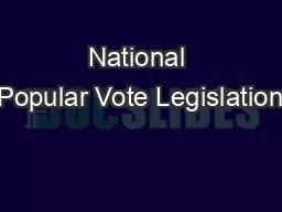 PPT-National Popular Vote Legislation