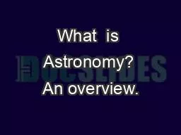 What  is Astronomy? An overview.