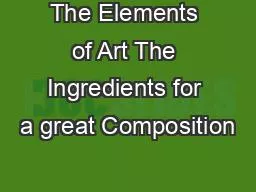 The Elements of Art The Ingredients for a great Composition