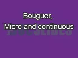 PPT-Bouguer, Micro and continuous