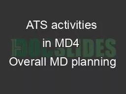 ATS activities in MD4 Overall MD planning