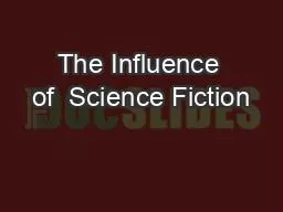 The Influence of  Science Fiction