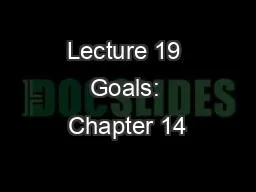 Lecture 19 Goals: Chapter 14
