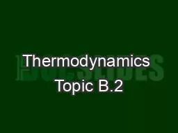 Thermodynamics Topic B.2