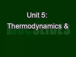 Unit 5: Thermodynamics &