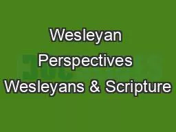 Wesleyan Perspectives Wesleyans & Scripture