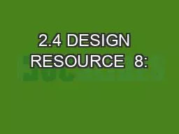 2.4 DESIGN  RESOURCE  8: