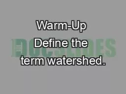 Warm-Up Define the term watershed.