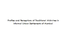 PPT-Profiles and Perceptions of Traditional Midwives in Informal Urban Settlements of Mumbai