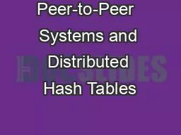 Peer-to-Peer  Systems and Distributed Hash Tables