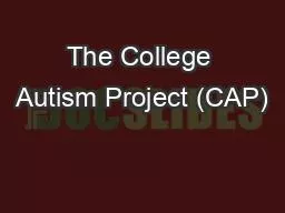 PPT-The College Autism Project (CAP)