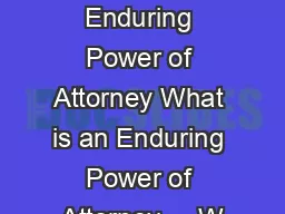 Factsheet Enduring Power of Attorney What is an Enduring Power of Attorney     W