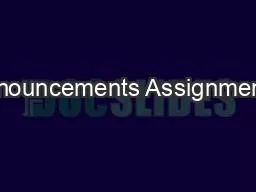 Announcements Assignments: