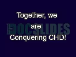 Together, we are  Conquering CHD!