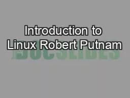 Introduction to Linux Robert Putnam