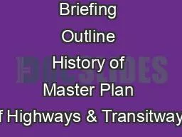 Briefing Outline History of Master Plan of Highways & Transitways