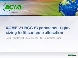 PPT-ACME V1 BGC Experiments: right-sizing to fit compute allocation