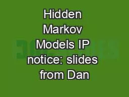 Hidden Markov Models IP notice: slides from Dan