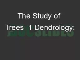 The Study of Trees  1 Dendrology: