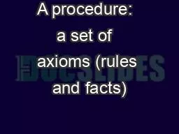 A procedure:  a set of  axioms (rules and facts)