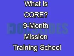 What is CORE? 9-Month Mission Training School