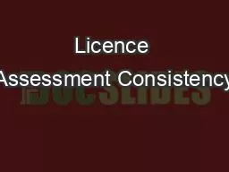 Licence Assessment Consistency