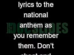 Warm-Up Write the lyrics to the national anthem as you remember them. Don’t cheat and