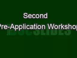 Second   Pre-Application Workshop