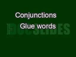 Conjunctions  Glue words