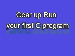 Gear up Run your first C program