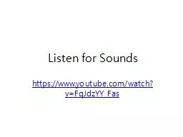 Listen for Sounds https://www.youtube.com/watch?v=FqJdzYY_Fas