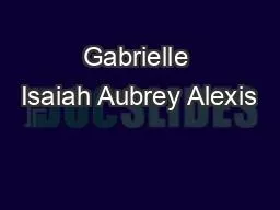Gabrielle Isaiah Aubrey Alexis