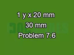 1 y x 20 mm 30 mm Problem 7.6