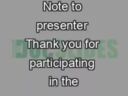 Note to presenter Thank you for participating in the